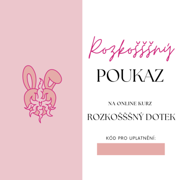 Dárkový poukaz na ONLINE kurz ROZKOŠŠŠNÝ DOTEK 1